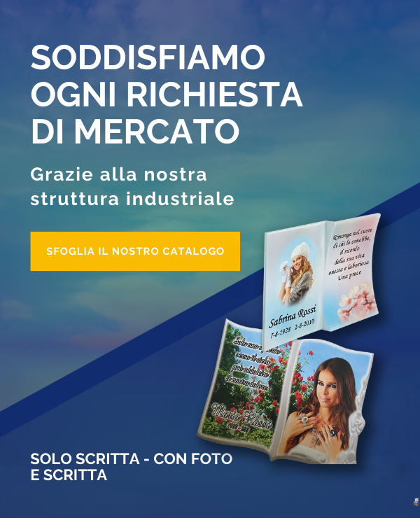 Soddisfiamo ogni esigenza di mercato